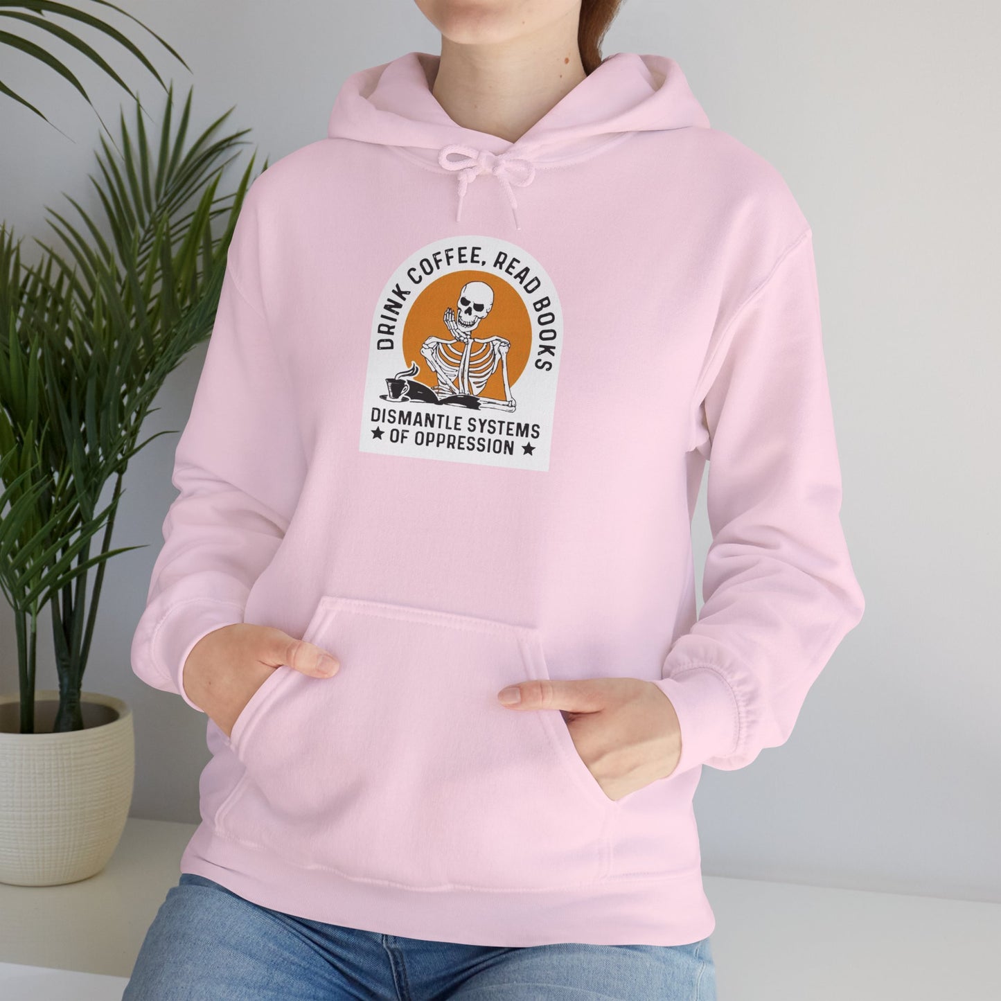 Activist Hoodie - Drink Coffee, Read Books, Dismantle Systems of Oppression