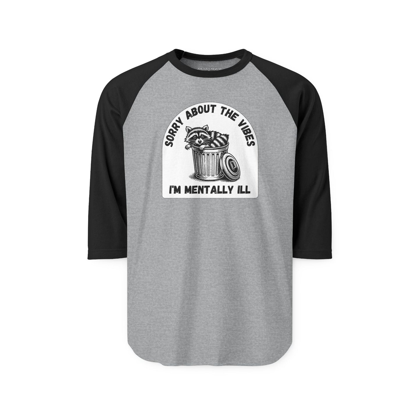 Funny Racoon Three Quarter Sleeve Shirt — Sorry About the Vibes I’m Mentally Ill