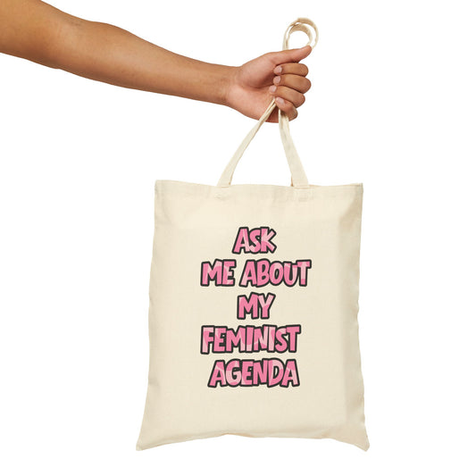 Feminist Tote Bag — Ask Me About My Feminist Agenda