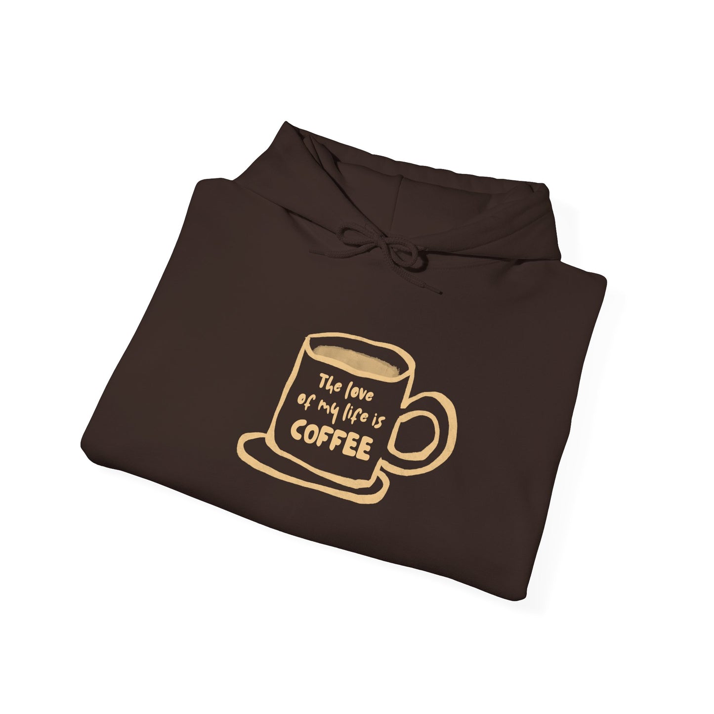 Coffee Lover Hoodie —Coffee Is The Love of my Life