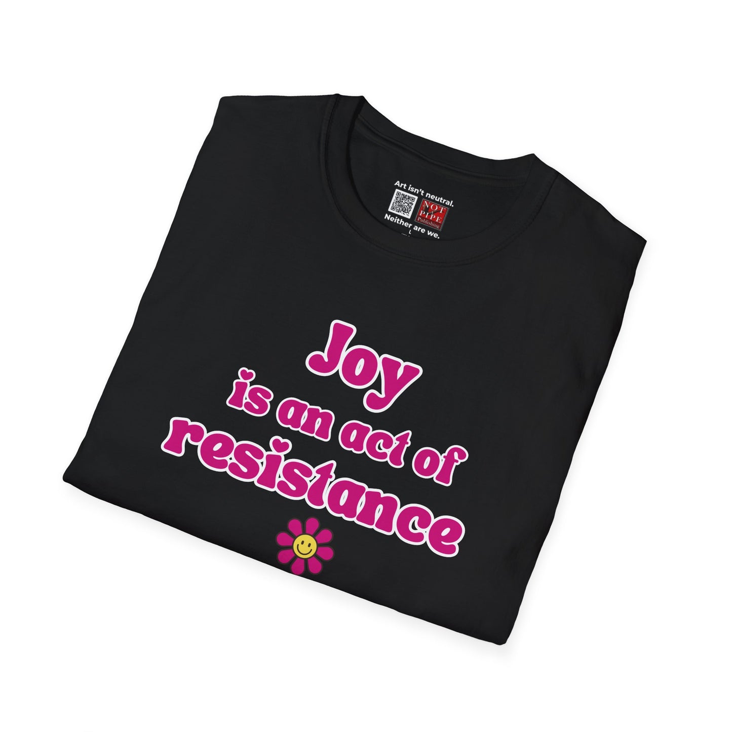 Activist T-Shirt — Joy Is An Act of Resistance