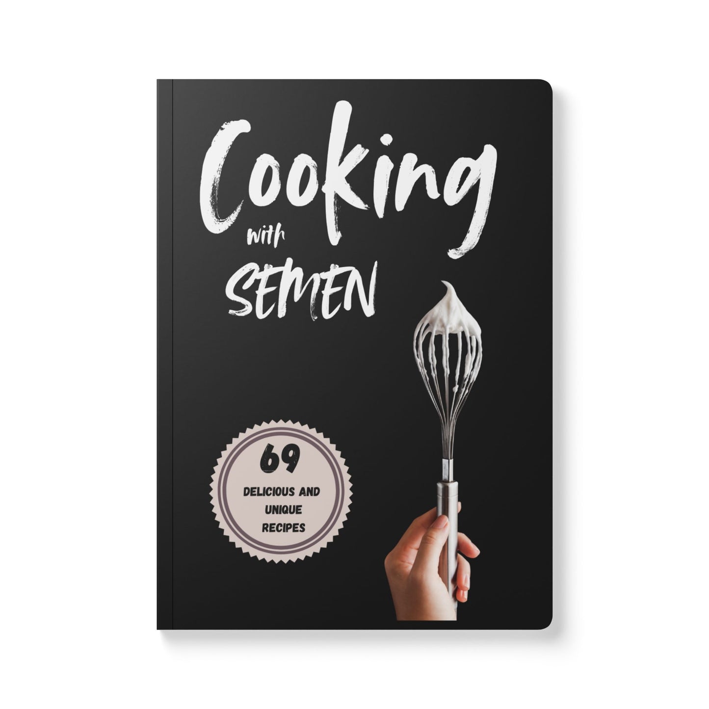 Funny Gag Gift Journal & Prank Cookbook Notebook | Cooking With Semen