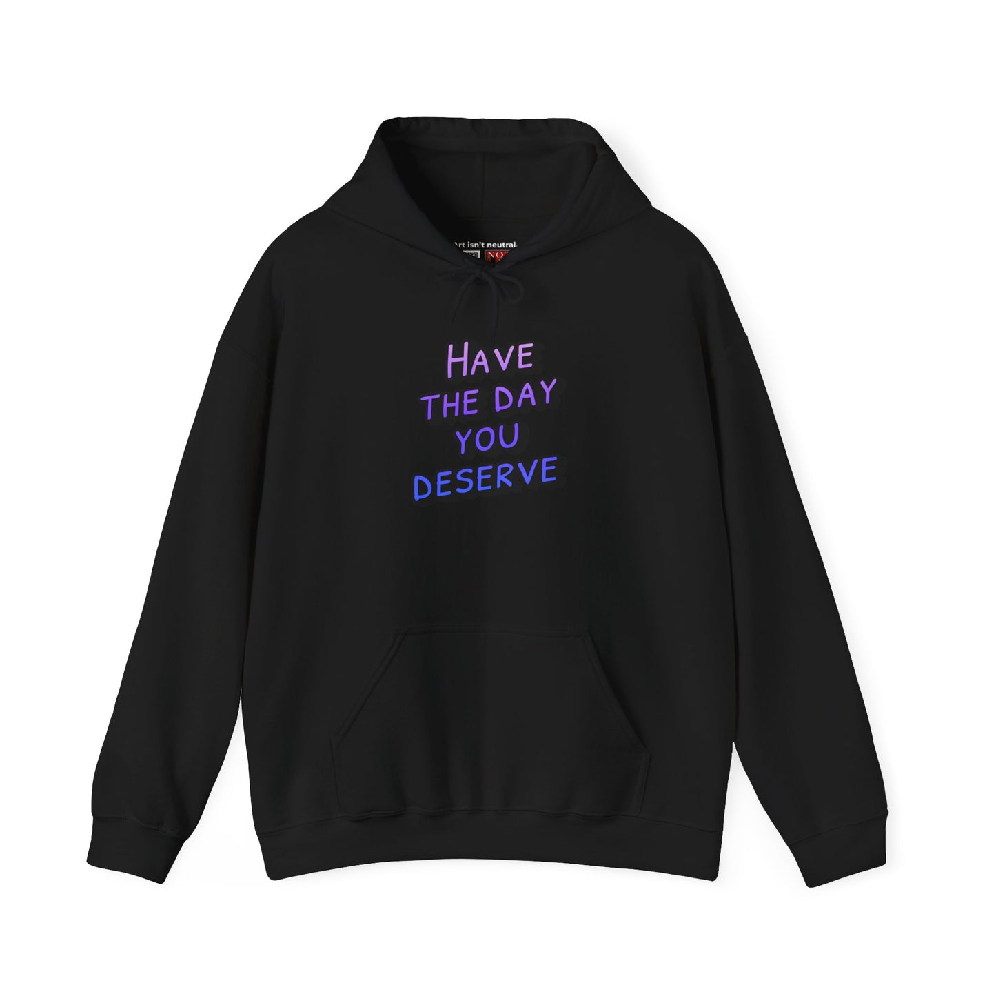 Sarcastic Unisex Hoodie | Have the Day You Deserve Hoodie
