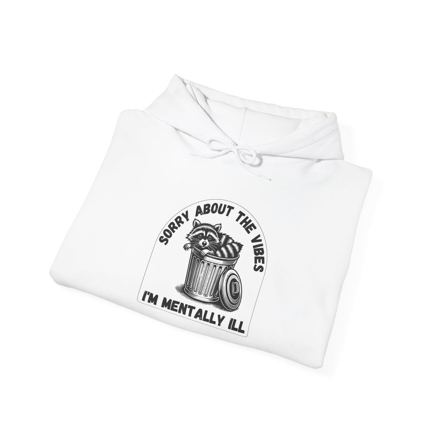 Funny Racoon Hoodie — Sorry About the Vibes, I'm Mentally Ill