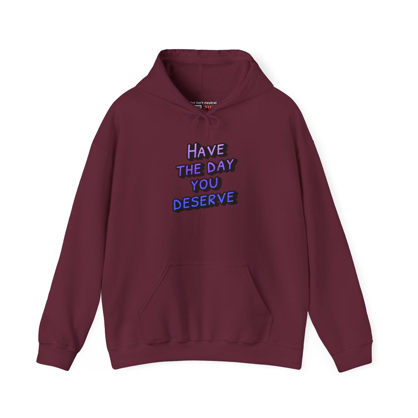 Sarcastic Unisex Hoodie | Have the Day You Deserve Hoodie