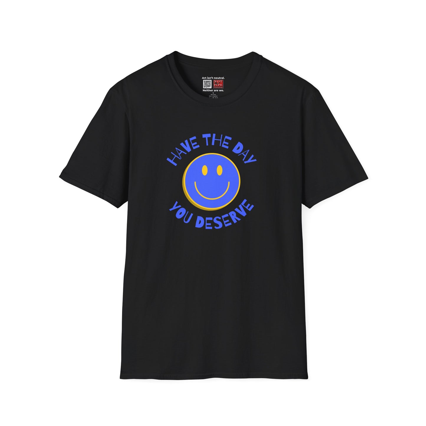 Sarcastic Unisex Tee | Have the Day You Deserve Shirt