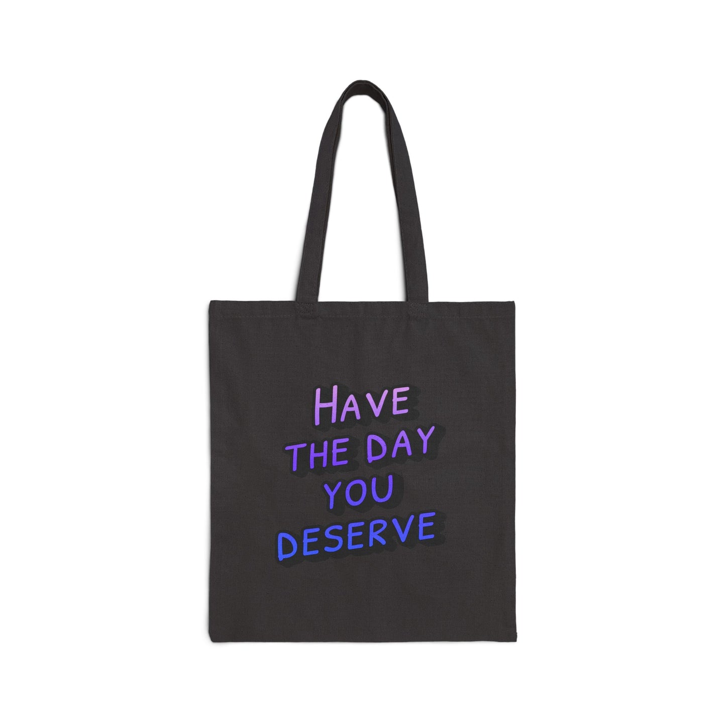 Sarcastic Statement Tote | Have the Day You Deserve Tote Bag