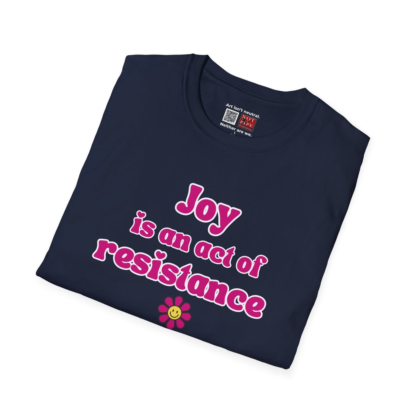 Activist T-Shirt — Joy Is An Act of Resistance