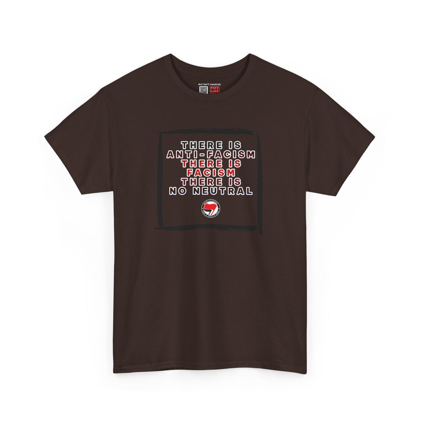 Political Activist Shirt | There Is Anti-Fascism. There Is Fascism. There Is No Neutral