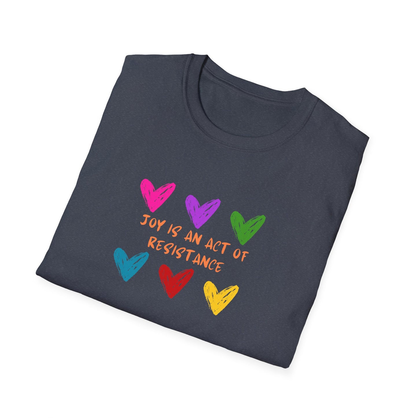 Activist T-Shirt — Joy Is An Act of Resistance