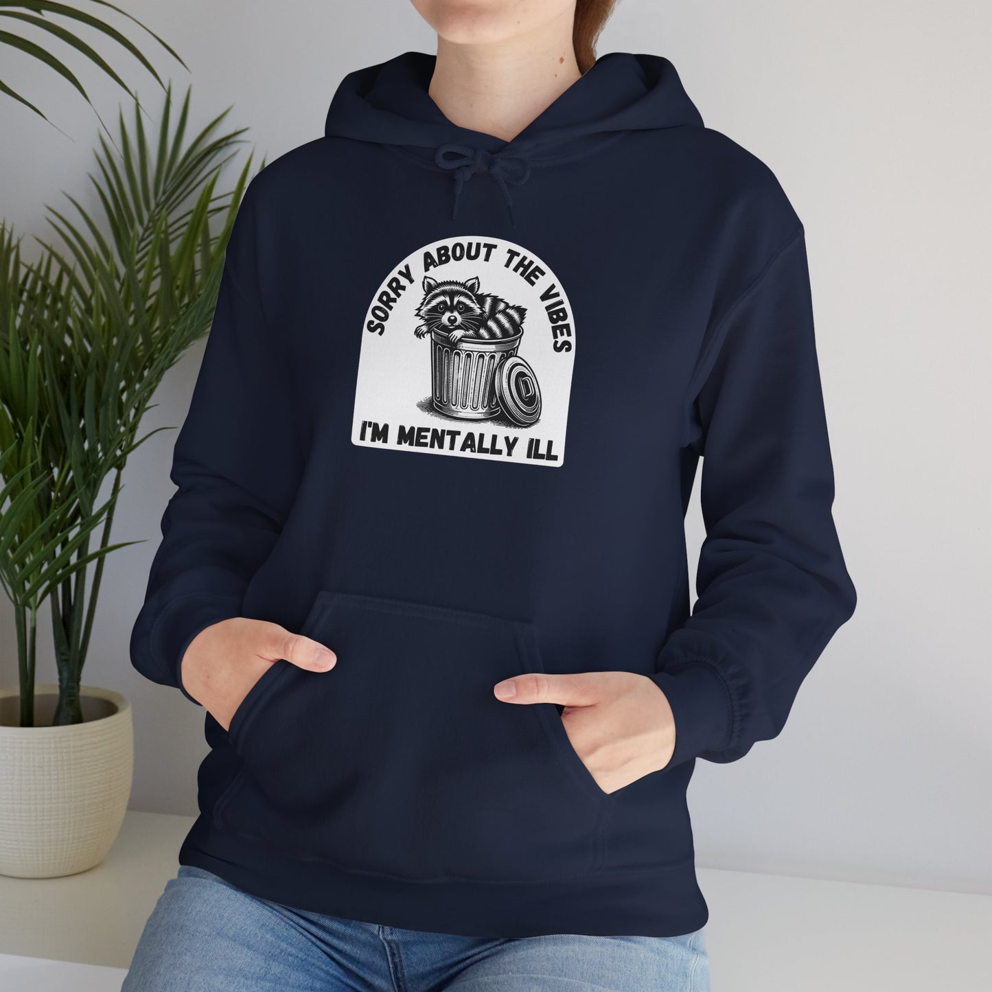 Funny Racoon Hoodie — Sorry About the Vibes, I'm Mentally Ill