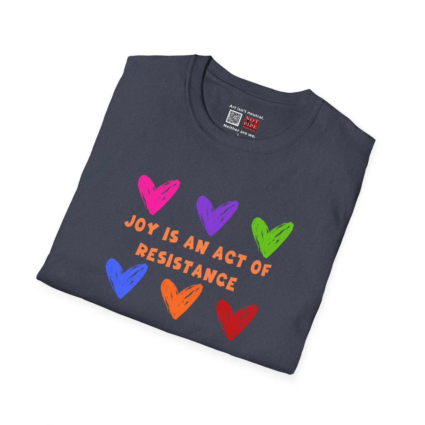 Activist T-Shirt — Joy Is An Act of Resistance