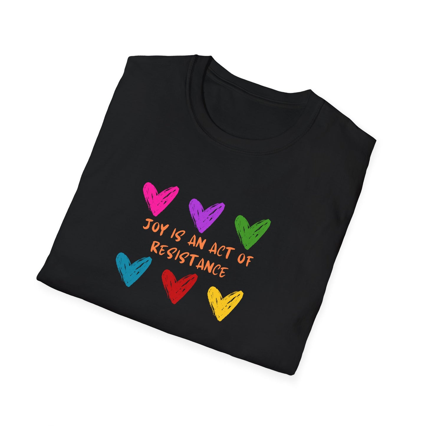 Activist T-Shirt — Joy Is An Act of Resistance