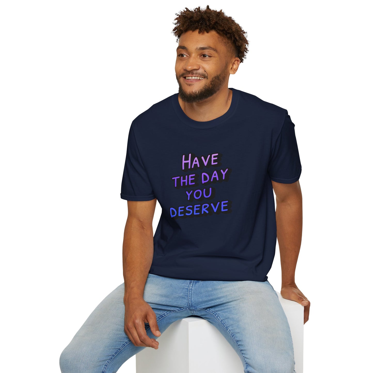 Sarcastic Unisex Tee | Have the Day You Deserve Shirt