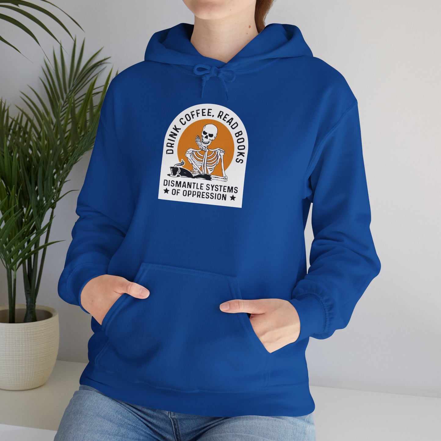Activist Hoodie - Drink Coffee, Read Books, Dismantle Systems of Oppression