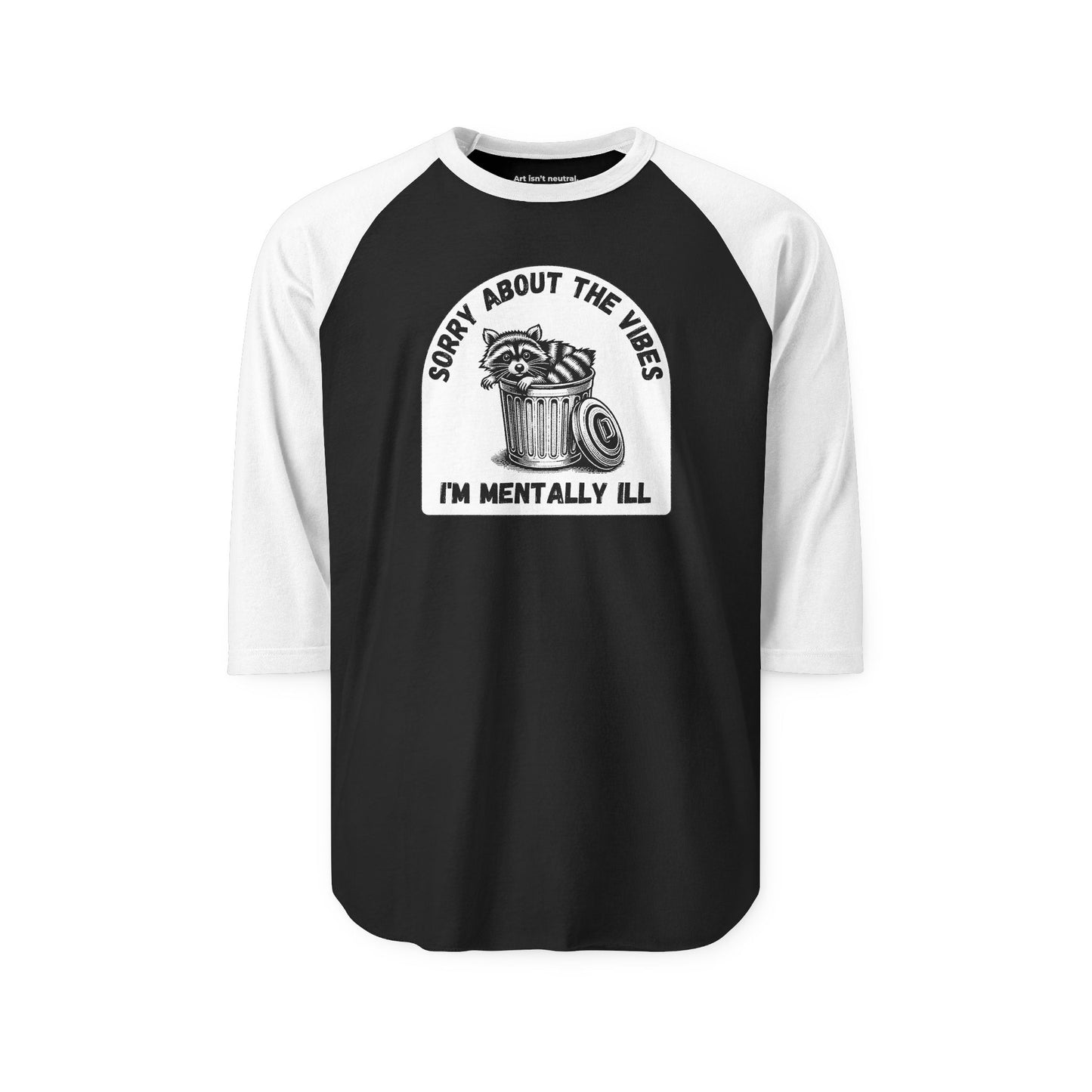 Funny Racoon Three Quarter Sleeve Shirt — Sorry About the Vibes I’m Mentally Ill