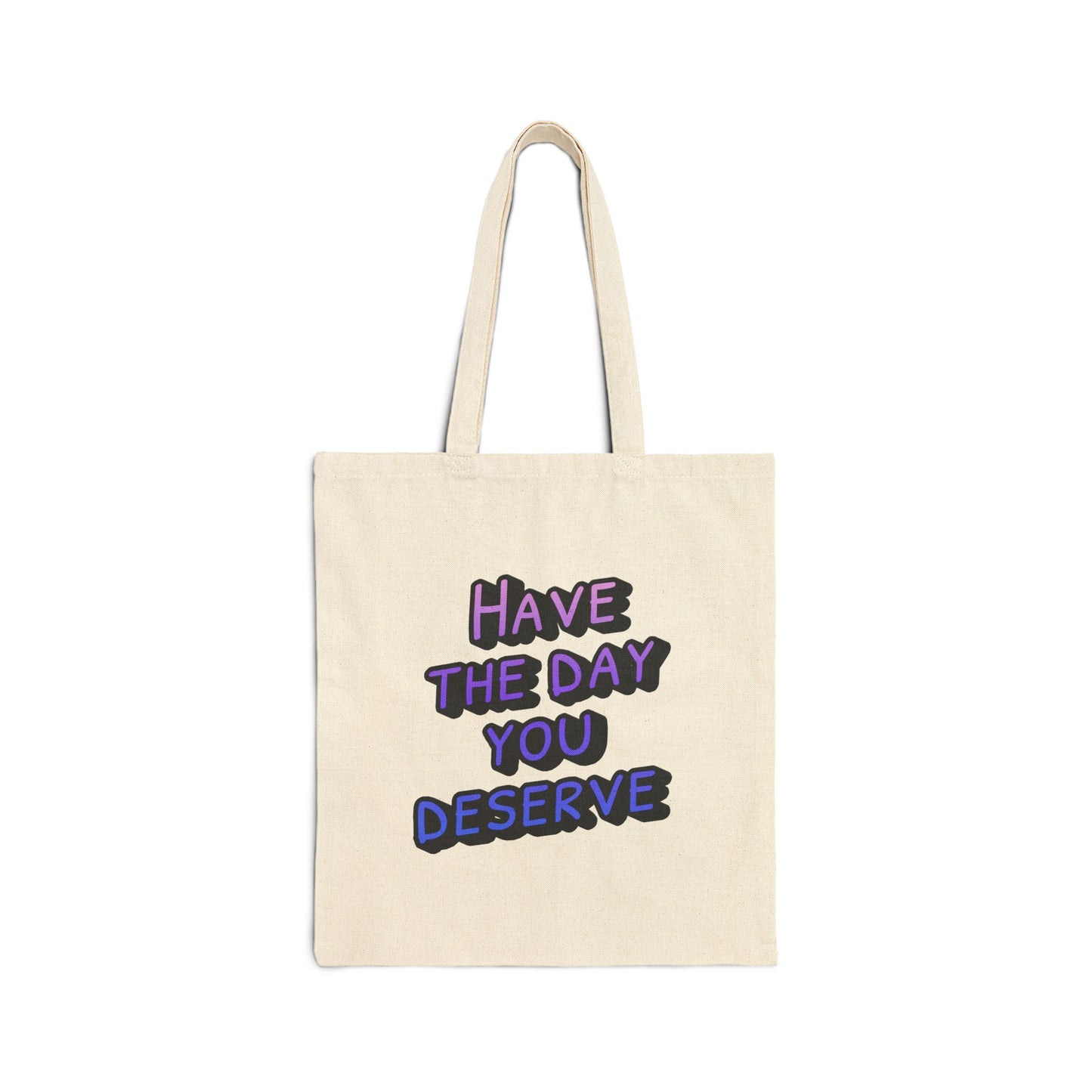 Sarcastic Statement Tote | Have the Day You Deserve Tote Bag