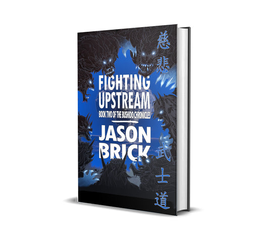Fighting Upstream: Book Two of The Bushido Chronicles by Jason Brick