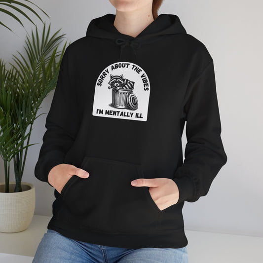 Funny Racoon Hoodie — Sorry About the Vibes, I'm Mentally Ill