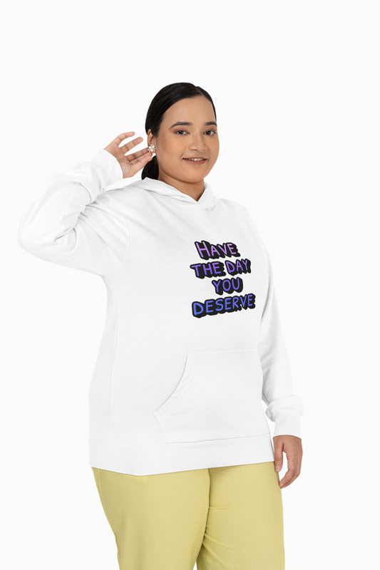 Sarcastic Unisex Hoodie | Have the Day You Deserve Hoodie