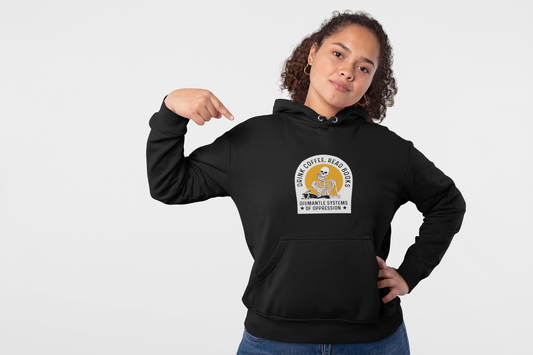 Activist Hoodie - Drink Coffee, Read Books, Dismantle Systems of Oppression