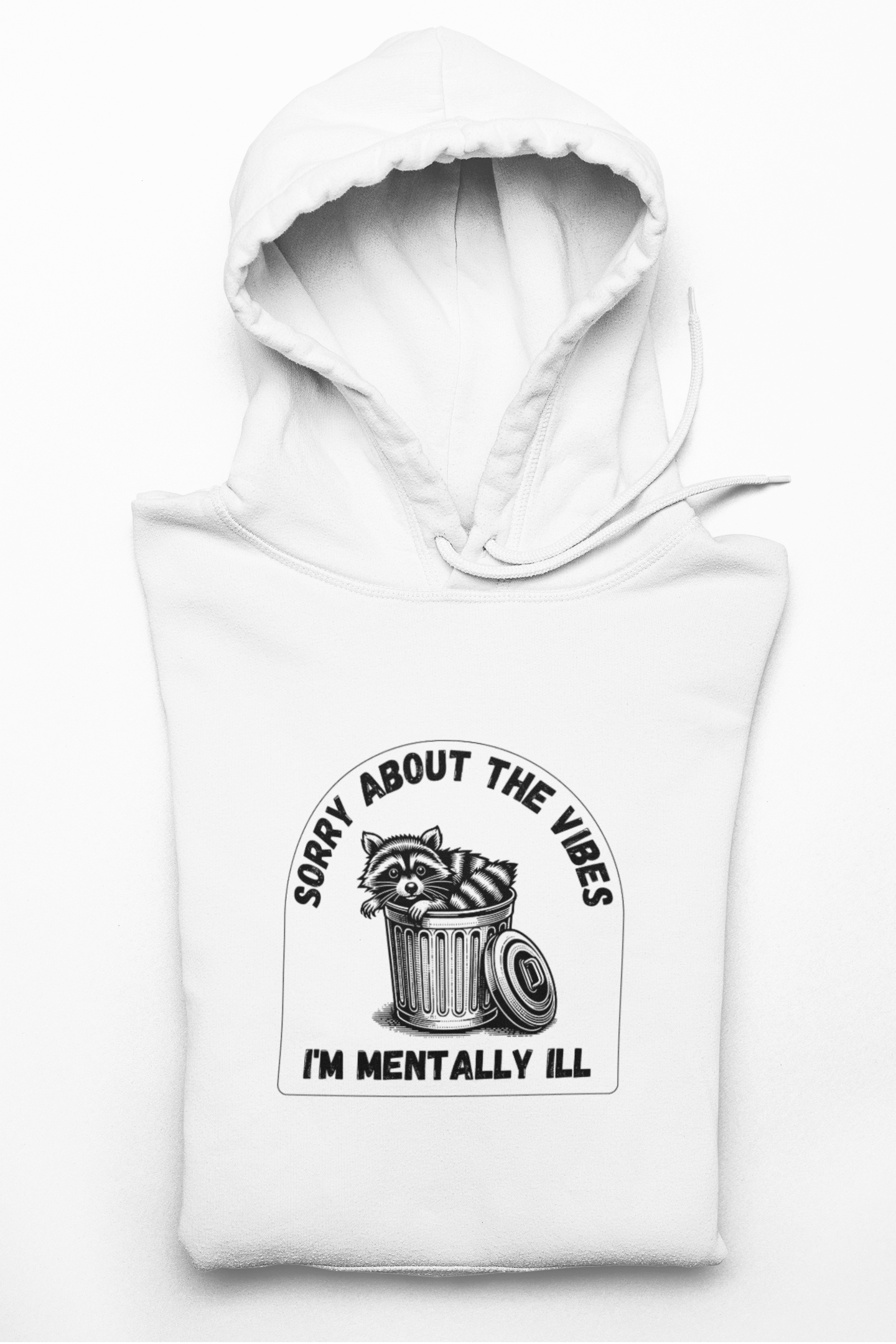 Funny Racoon Hoodie — Sorry About the Vibes, I'm Mentally Ill