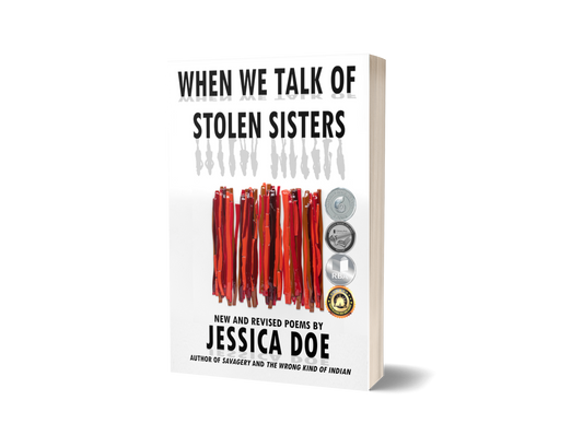 When We Talk of Stolen Sisters: New and Revised Poems by Jessica Doe