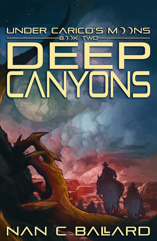 Deep Canyons: Under Carico's Moons, Book Two by Nan C Ballard