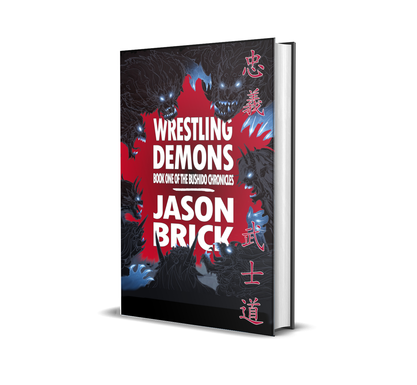 Wrestling Demons: Book One of The Bushido Chronicles by Jason Brick