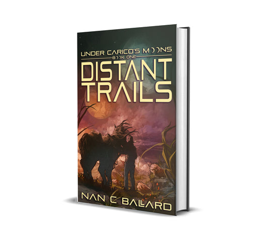Distant Trails: Under Carico's Moons, Book One by Nan C Ballard