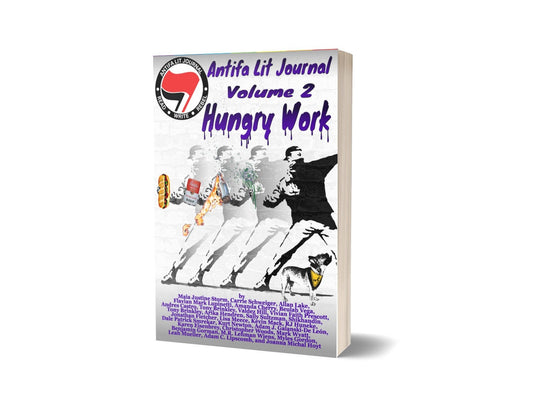 Antifa Lit Journal, Volume 2: Hungry Work